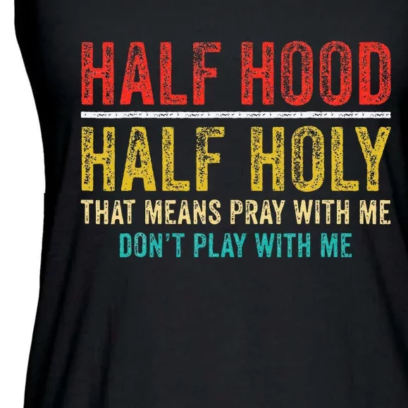 Half Holy Half Hood Pray With Me DonT Play With Me Ladies Essential Flowy Tank