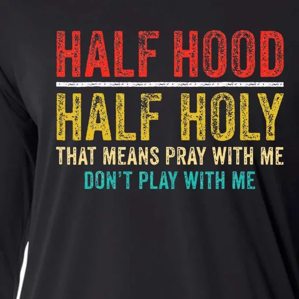 Half Holy Half Hood Pray With Me DonT Play With Me Cooling Performance Long Sleeve Crew