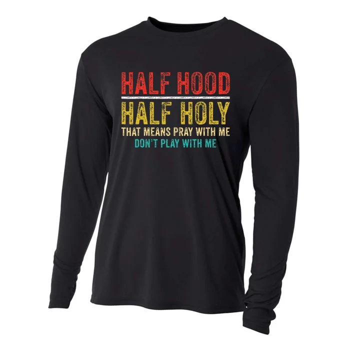 Half Holy Half Hood Pray With Me DonT Play With Me Cooling Performance Long Sleeve Crew