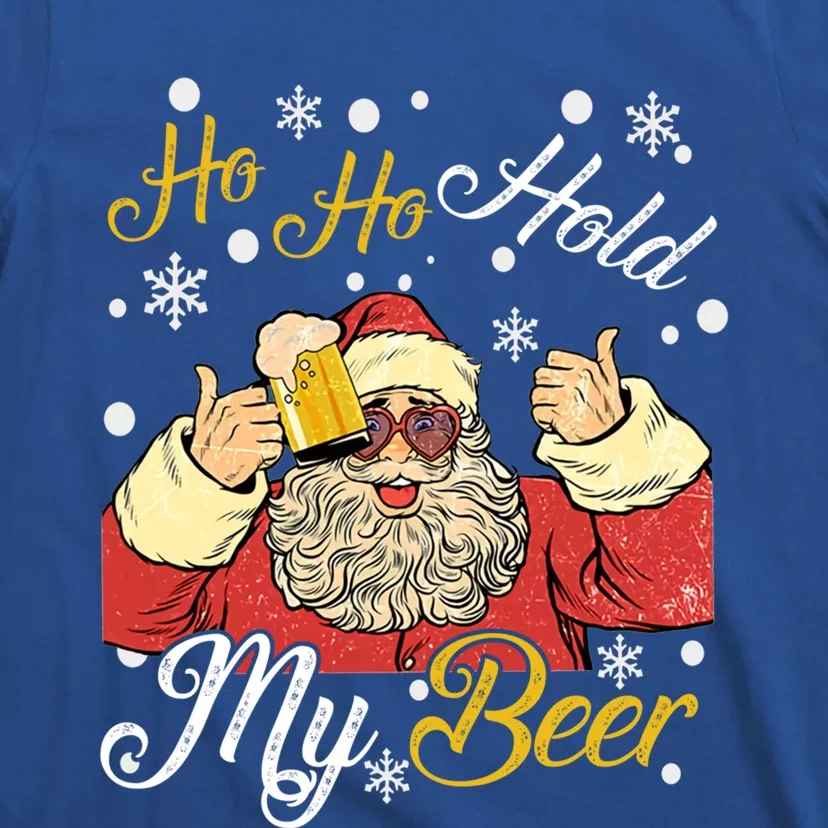 Ho Ho Hold My Beer Funny Santa Claus Ing Xmas Party Meaningful Gift T-Shirt