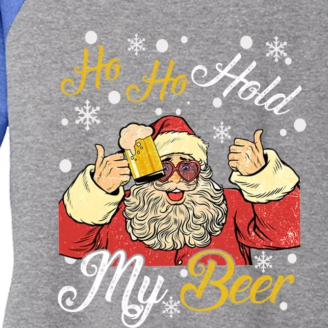 Ho Ho Hold My Beer Funny Santa Claus Ing Xmas Party Meaningful Gift Women's Tri-Blend 3/4-Sleeve Raglan Shirt