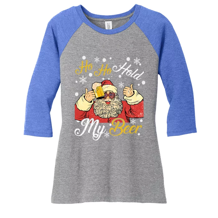 Ho Ho Hold My Beer Funny Santa Claus Ing Xmas Party Meaningful Gift Women's Tri-Blend 3/4-Sleeve Raglan Shirt