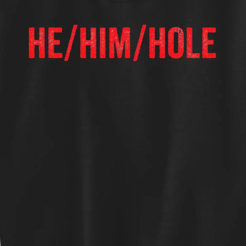 HE HIM HOLE Funny Trending Kids Sweatshirt