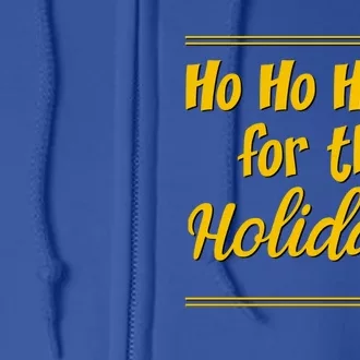 Ho Ho Home For The Holidays Cute Gift Full Zip Hoodie