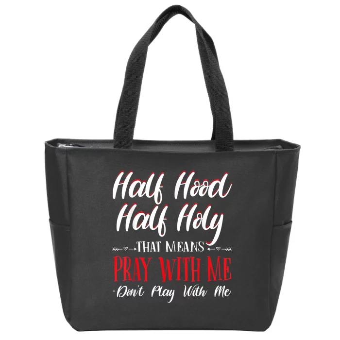 Half Hood Half Holy Pray With Me Dont Play With Me Zip Tote Bag