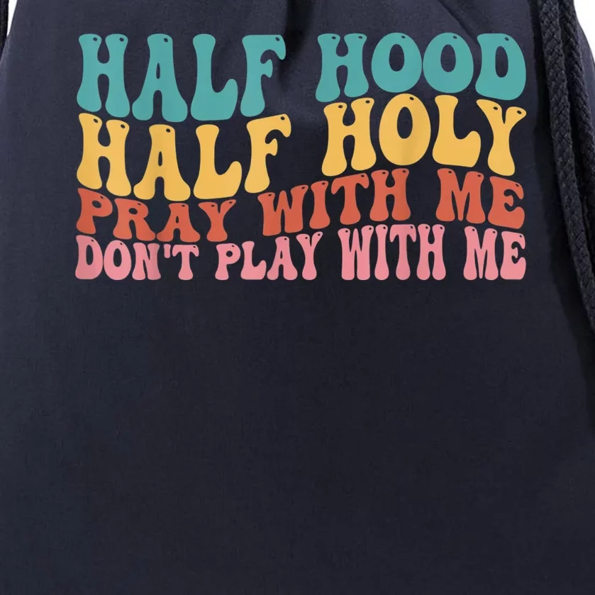 Half Hood Half Holy Pray With Me Dont Play With Me Drawstring Bag