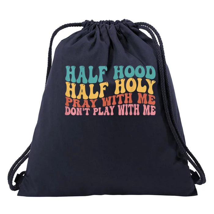 Half Hood Half Holy Pray With Me Dont Play With Me Drawstring Bag