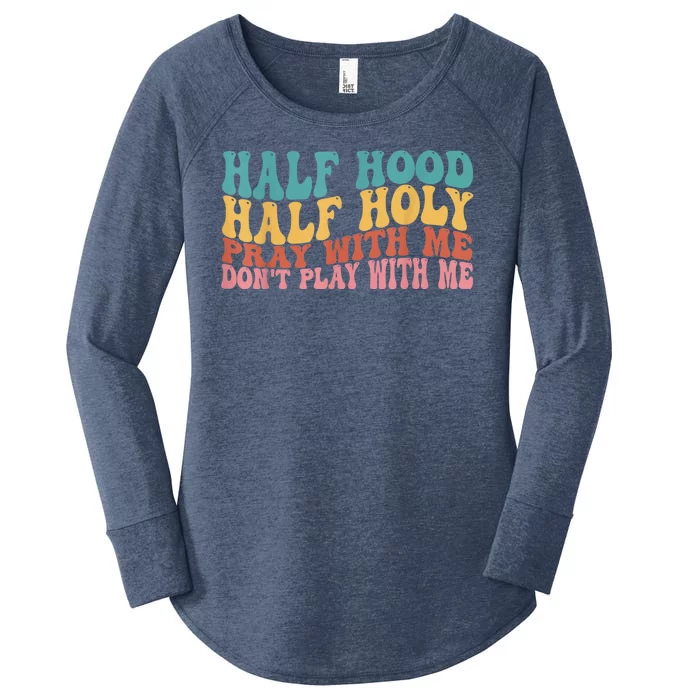 Half Hood Half Holy Pray With Me Dont Play With Me Women's Perfect Tri Tunic Long Sleeve Shirt