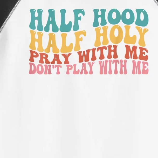 Half Hood Half Holy Pray With Me Dont Play With Me Toddler Fine Jersey T-Shirt