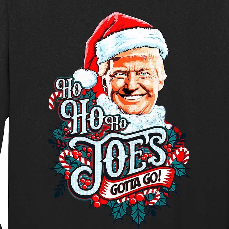 Ho Ho Ho JoeS Gotta Go Trump 2024 Long Sleeve Shirt