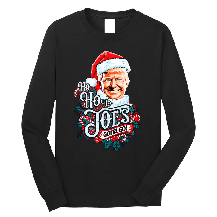 Ho Ho Ho JoeS Gotta Go Trump 2024 Long Sleeve Shirt