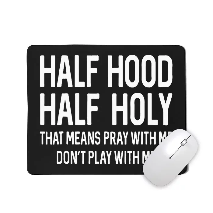 Half Hood Half Holy That Means Pray With Me Funny Christian Mousepad