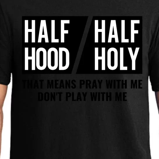 Half Hood Half Holy Pray With Me Don't Play With Me Gift Pajama Set