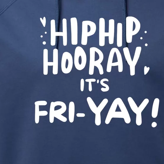 Hip Hip Hooray It's Friyay Friday Weekend Performance Fleece Hoodie