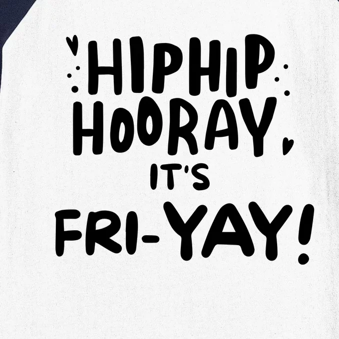 Hip Hip Hooray It's Friyay Friday Weekend Baseball Sleeve Shirt