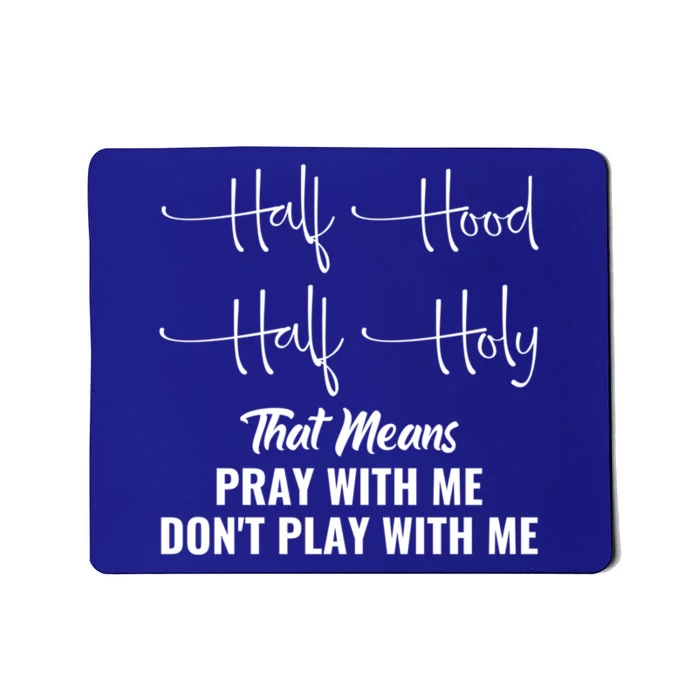 Half Hood Half Holy Pray With Me Don't Play With Me Gift Mousepad