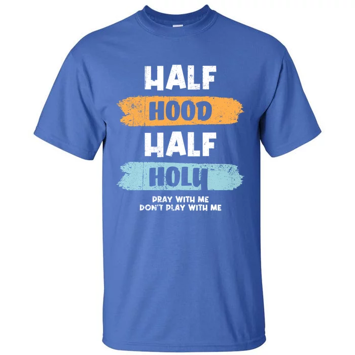 Half Hood Half Holy Vintage Gift Tall T-Shirt