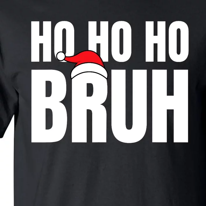 Ho Ho Ho Bruh Funny Christmas Holiday Teen Gift Santa Hat Tall T-Shirt