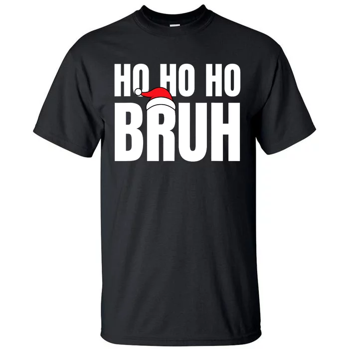 Ho Ho Ho Bruh Funny Christmas Holiday Teen Gift Santa Hat Tall T-Shirt