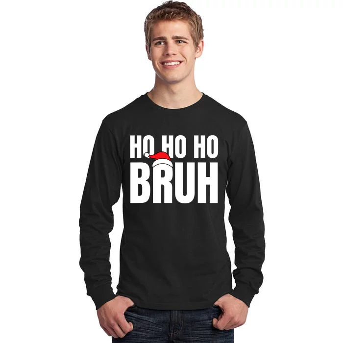 Ho Ho Ho Bruh Funny Christmas Holiday Teen Gift Santa Hat Tall Long Sleeve T-Shirt