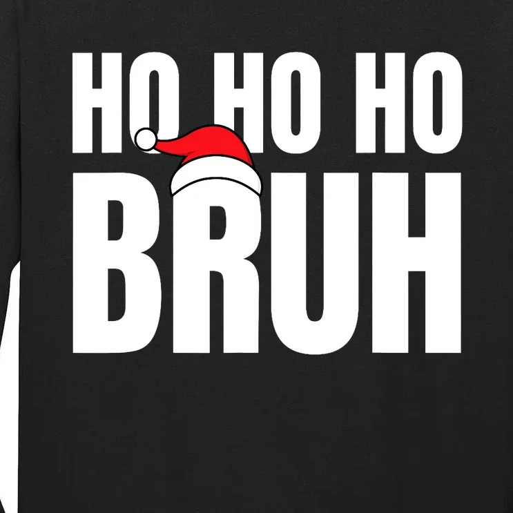 Ho Ho Ho Bruh Funny Christmas Holiday Teen Gift Santa Hat Tall Long Sleeve T-Shirt