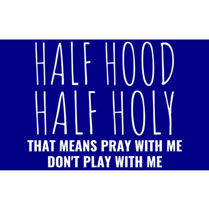 Half Hood Half Holy Pray With Me Don't Play With Me Great Gift Bumper Sticker