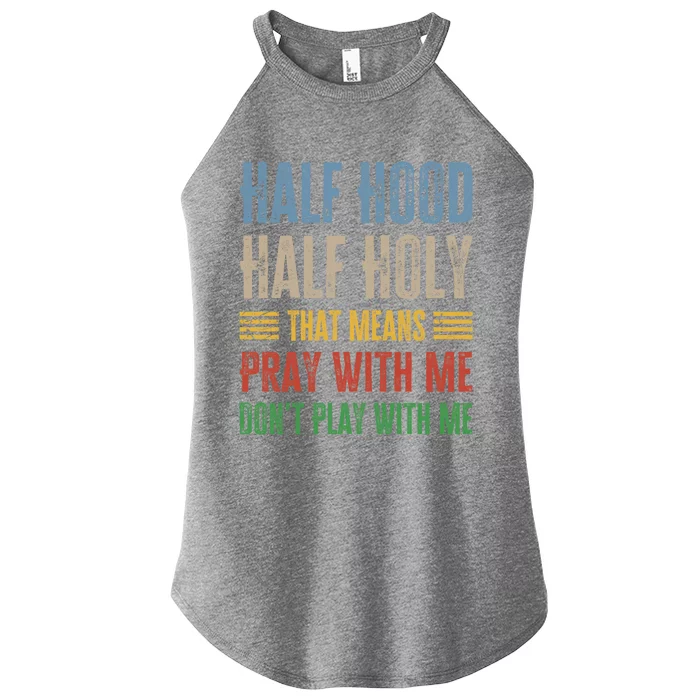 Half Hood Half Holy Pray With Me Don't Play With Me Gift Women’s Perfect Tri Rocker Tank