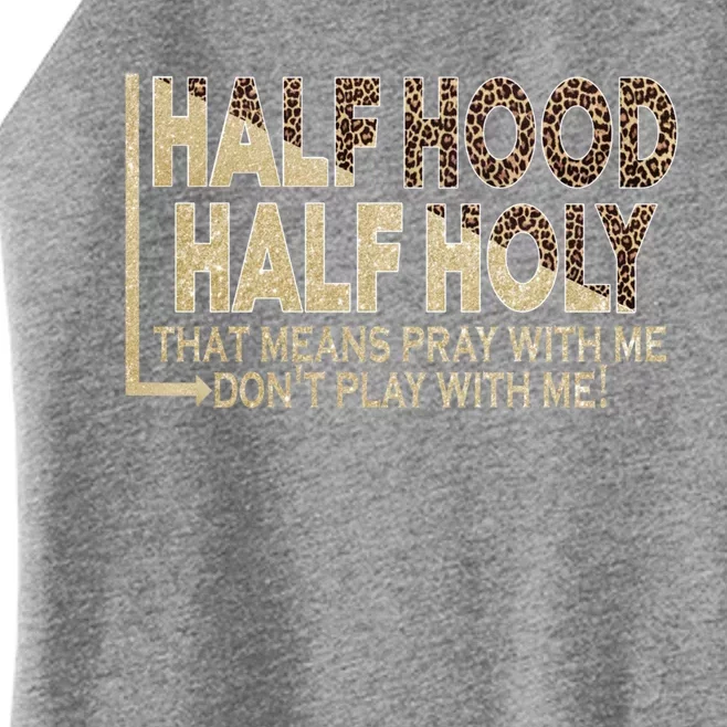 Half Hood Half Holy Pray With Me Don't Play With Me Cool Gift Women’s Perfect Tri Rocker Tank