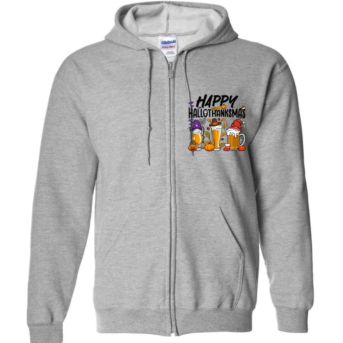 Happy Hallothanksmas Halloween Thanksgiving Christmas Beer Gift Full Zip Hoodie