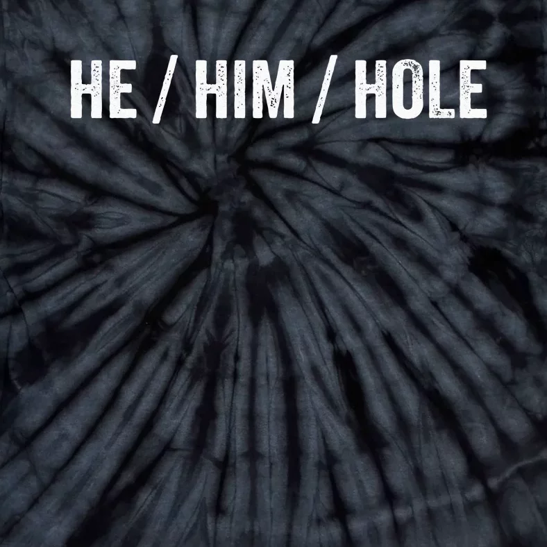 He Him Hole Tie-Dye T-Shirt