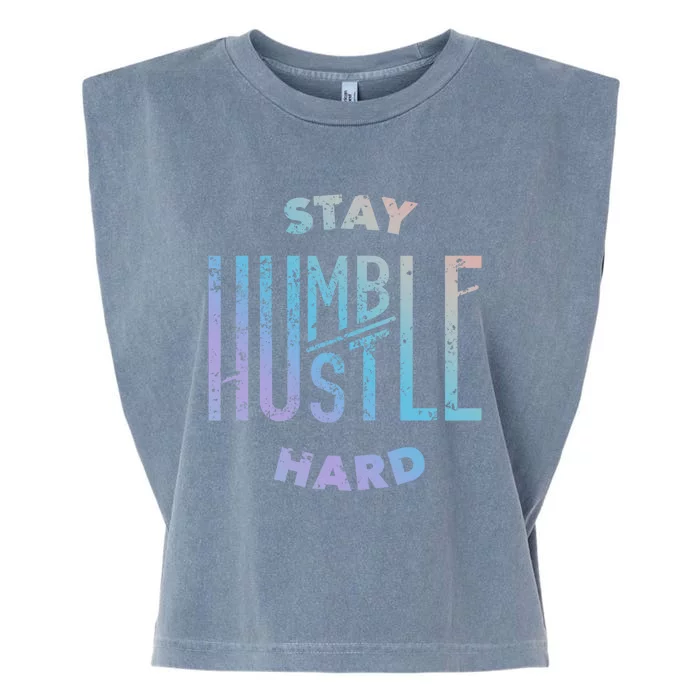 Hustler Hip Hop Lover Stay Humble Hustle Hard Christmas Gift Garment-Dyed Women's Muscle Tee