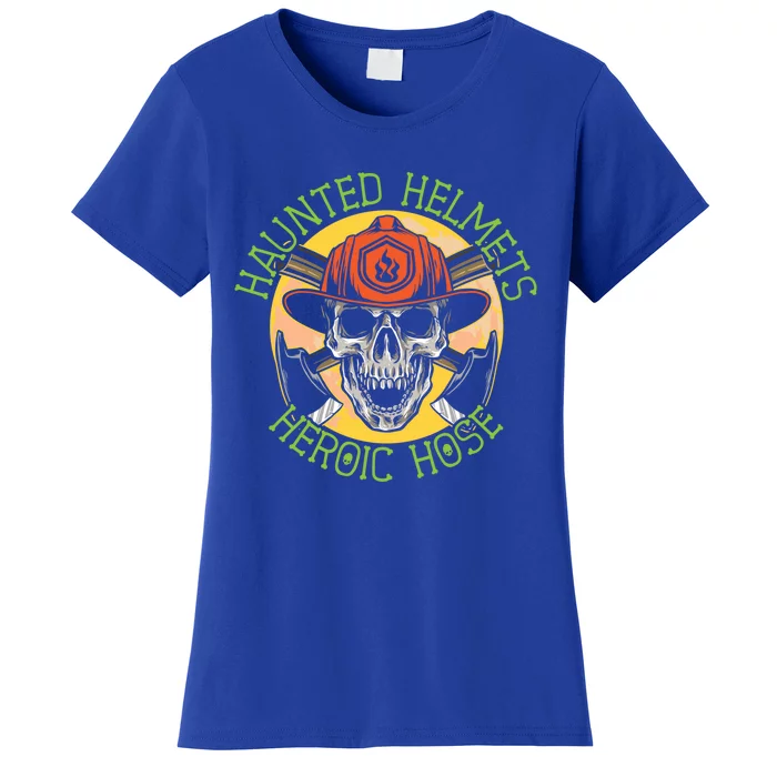 Haunted Helmets Heroic Hose Trick Or Treat Firefighter Gift Women's T-Shirt