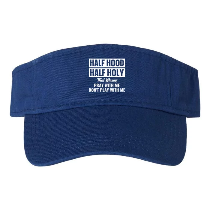 Half Hood Half Holy Pray With Me Don't Play With Me Gift Valucap Bio-Washed Visor