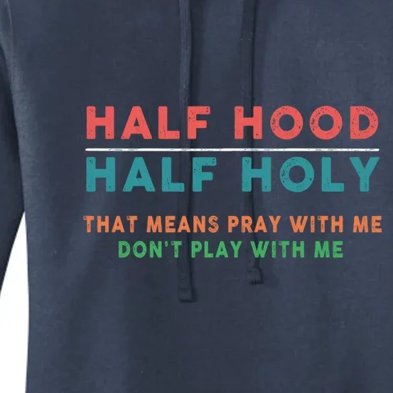 Half Hood Half Holy Pray With Me Don't Play Gift Women's Pullover Hoodie