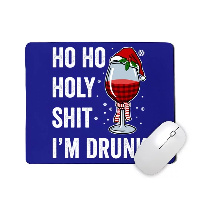 Ho Ho Holy Shit IM Drunk Gift Santa Wine Funny Christmas Gift Mousepad