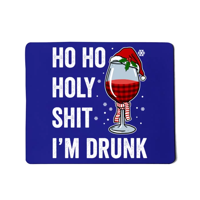 Ho Ho Holy Shit IM Drunk Gift Santa Wine Funny Christmas Gift Mousepad