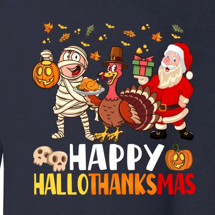 Happy Hallothanksmas Halloween Thanksgiving Christmas Day Toddler Sweatshirt