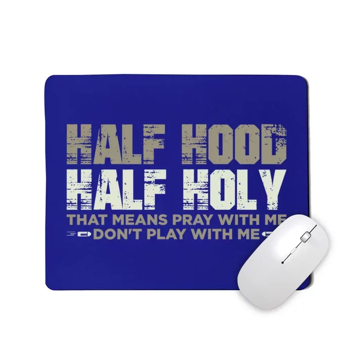 Half Hood Half Holy Pray With Me Don't Play With Me Great Gift Mousepad