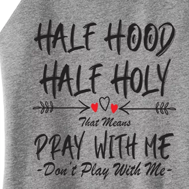 Half Hood Half Holy Pray With Me Don't Play With Me Arrow Great Gift Women’s Perfect Tri Rocker Tank