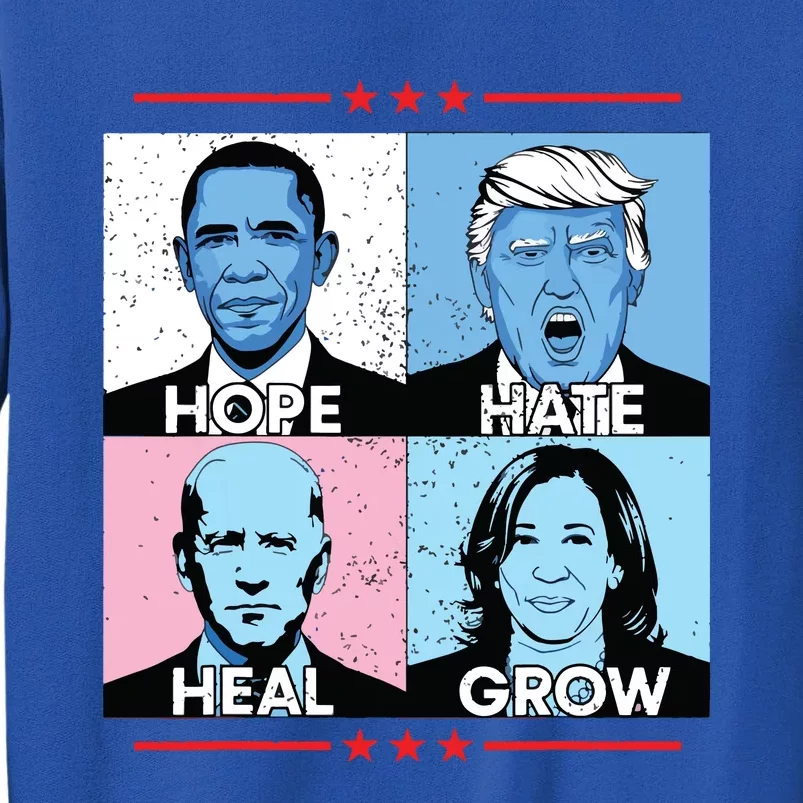 Hope Hate Heal Grow Political Leaders Art Tall Sweatshirt