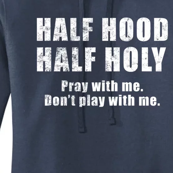 Half Hood Half Holy Pray With Me Don't Play With Me Funny Cute Gift Women's Pullover Hoodie