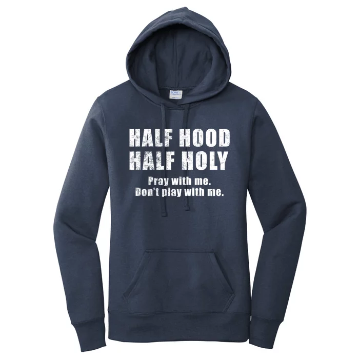 Half Hood Half Holy Pray With Me Don't Play With Me Funny Cute Gift Women's Pullover Hoodie