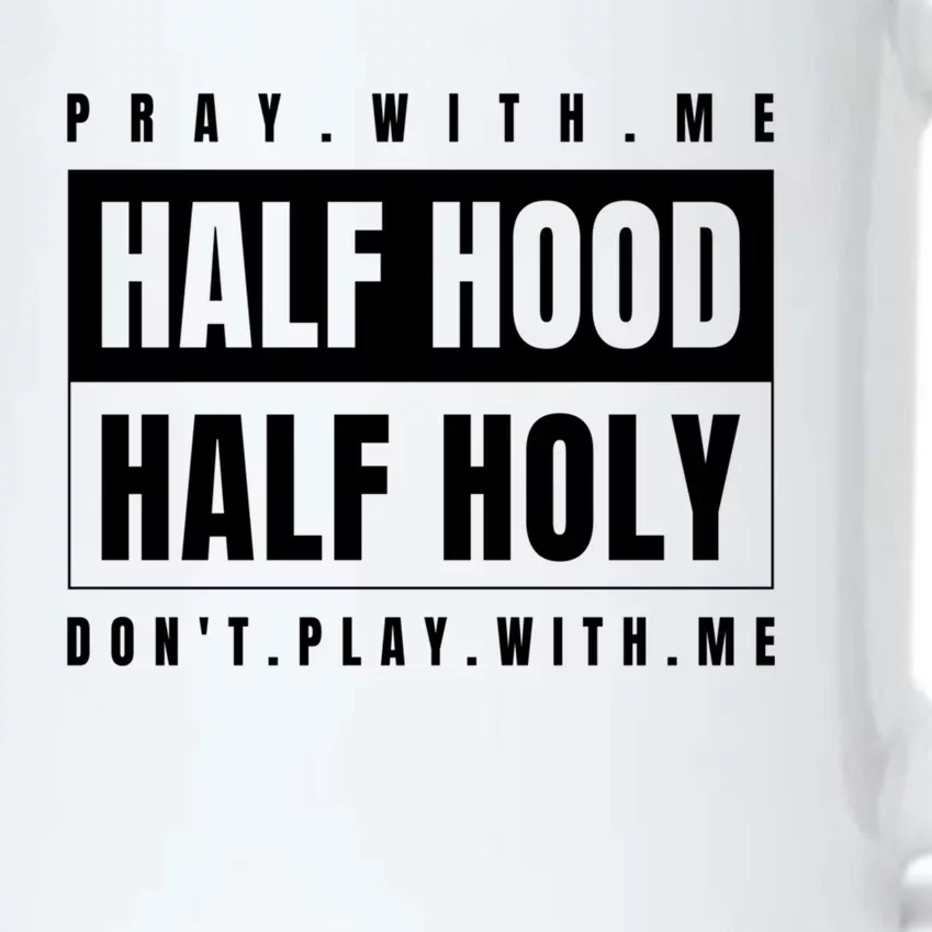 Half Hood Half Holy Gift Pray With Me Don't Play With Me Cute Gift Black Color Changing Mug