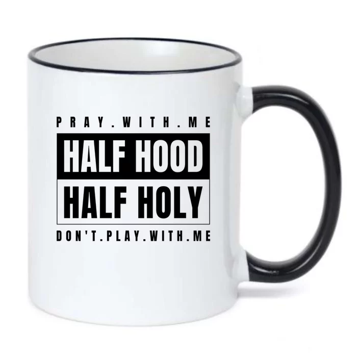 Half Hood Half Holy Gift Pray With Me Don't Play With Me Cute Gift Black Color Changing Mug