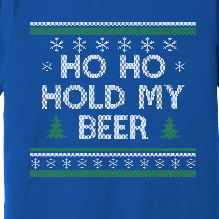 Ho Ho Hold My Beer Santa Ugly Christmas Ing Sweater Gift Premium T-Shirt