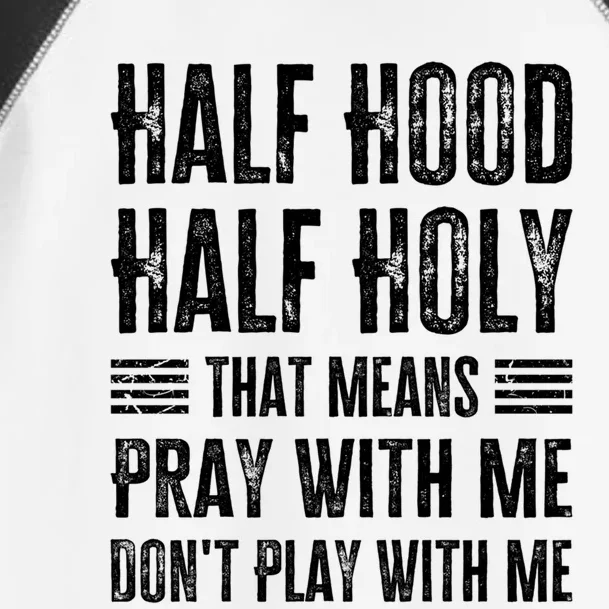 Half Hood Half Holy Pray With Me Don't Play With Me Gift Toddler Fine Jersey T-Shirt