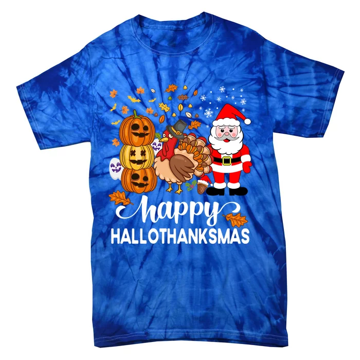 Happy Hallothanksmas Halloween Thanksgiving Christmas Day Meaningful Gift Tie-Dye T-Shirt