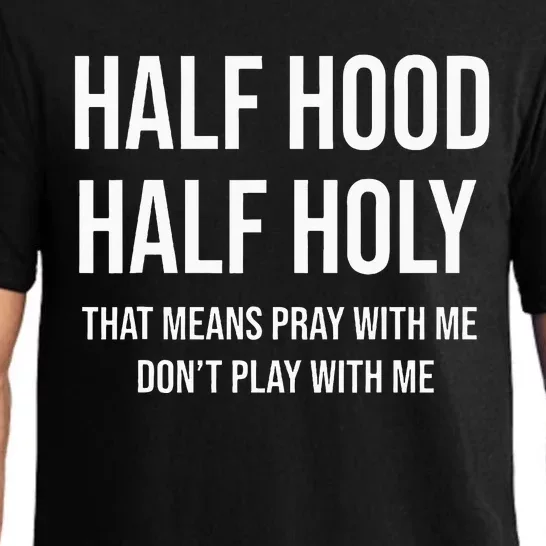 Half Hood Half Holy That Means Pray With Me DonT Play With Pajama Set