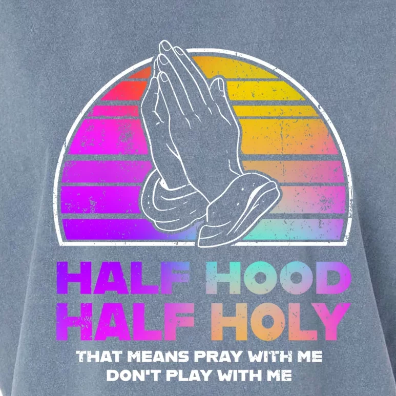 Half Hood Half Holy Pray With Me Don't Play With Me Gift Garment-Dyed Women's Muscle Tee