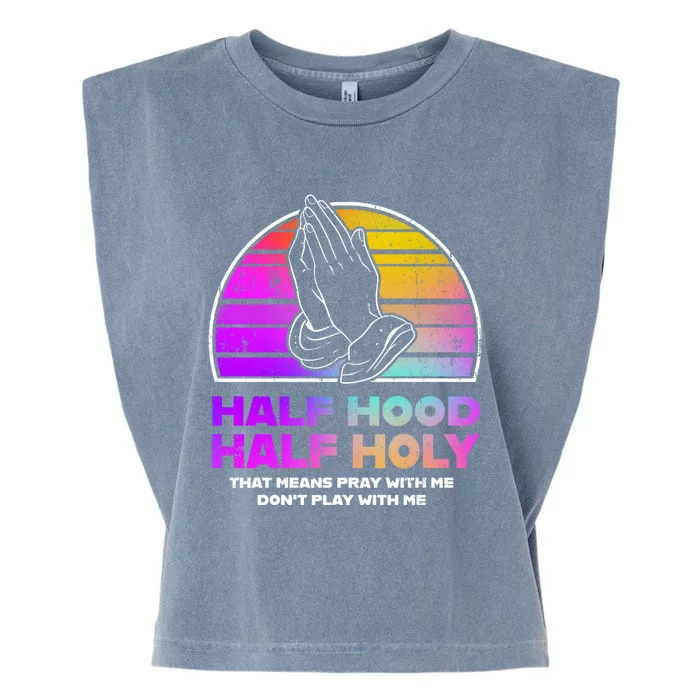 Half Hood Half Holy Pray With Me Don't Play With Me Gift Garment-Dyed Women's Muscle Tee